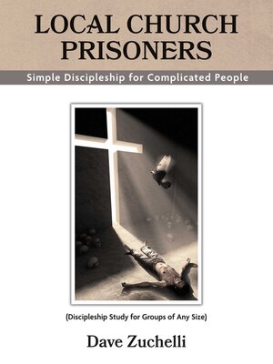 cover image of Local Church Prisoners: Simple Discipleship for Complicated People